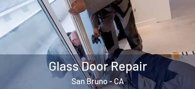  Glass Door Repair San Bruno - CA