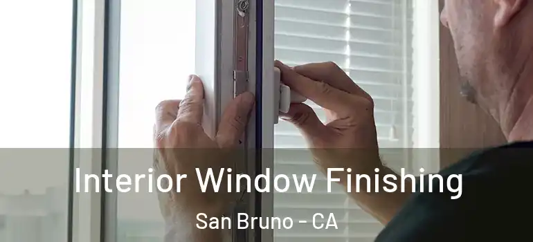  Interior Window Finishing San Bruno - CA