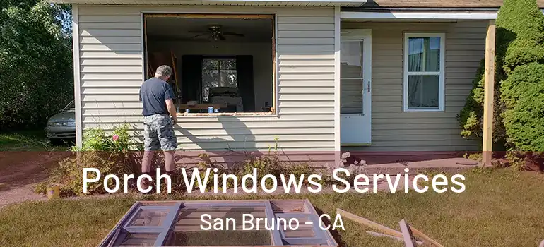  Porch Windows Services San Bruno - CA