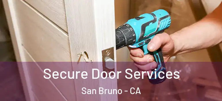  Secure Door Services San Bruno - CA