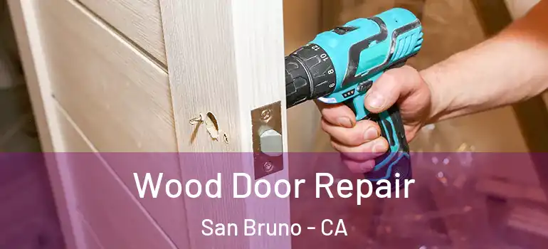  Wood Door Repair San Bruno - CA